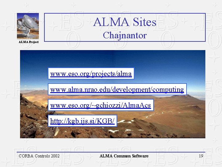 ALMA Sites Chajnantor ALMA Project www. eso. org/projects/alma www. alma. nrao. edu/development/computing www. eso.