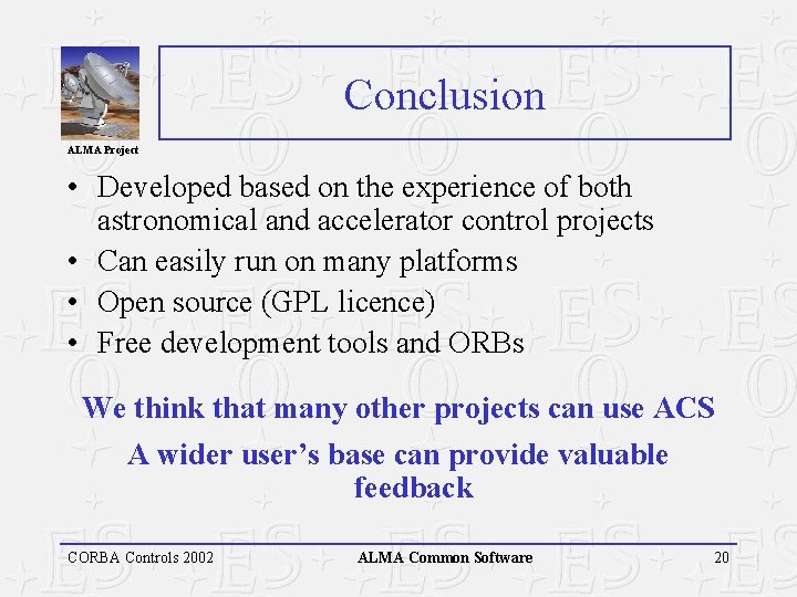 Conclusion ALMA Project • Developed based on the experience of both astronomical and accelerator