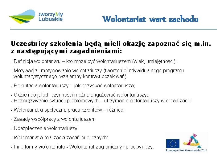 Wolontariat wart zachodu Uczestnicy szkolenia będą mieli okazję zapoznać się m. in. z następującymi