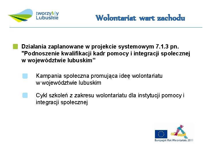 Wolontariat wart zachodu Działania zaplanowane w projekcie systemowym 7. 1. 3 pn. "Podnoszenie kwalifikacji