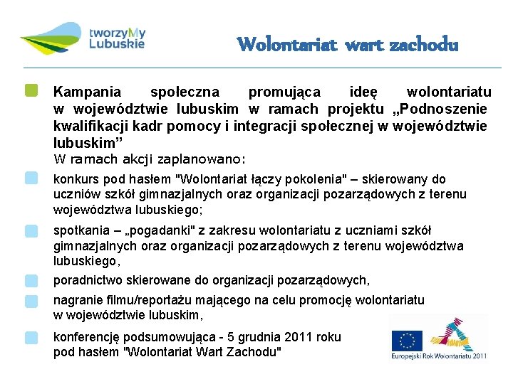 Wolontariat wart zachodu Kampania społeczna promująca ideę wolontariatu w województwie lubuskim w ramach projektu