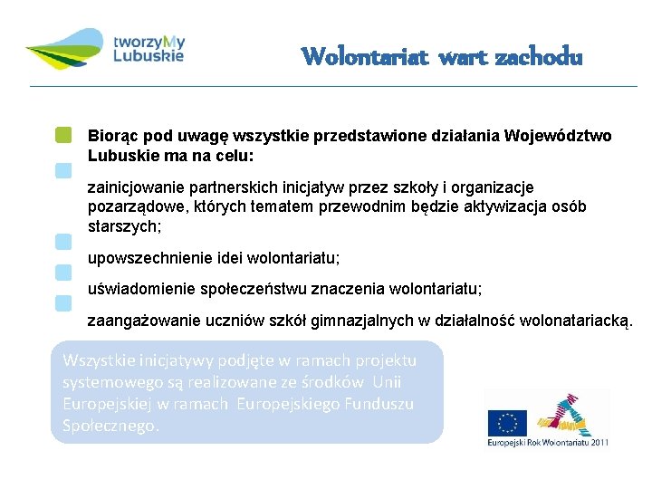 Wolontariat wart zachodu Biorąc pod uwagę wszystkie przedstawione działania Województwo Lubuskie ma na celu: