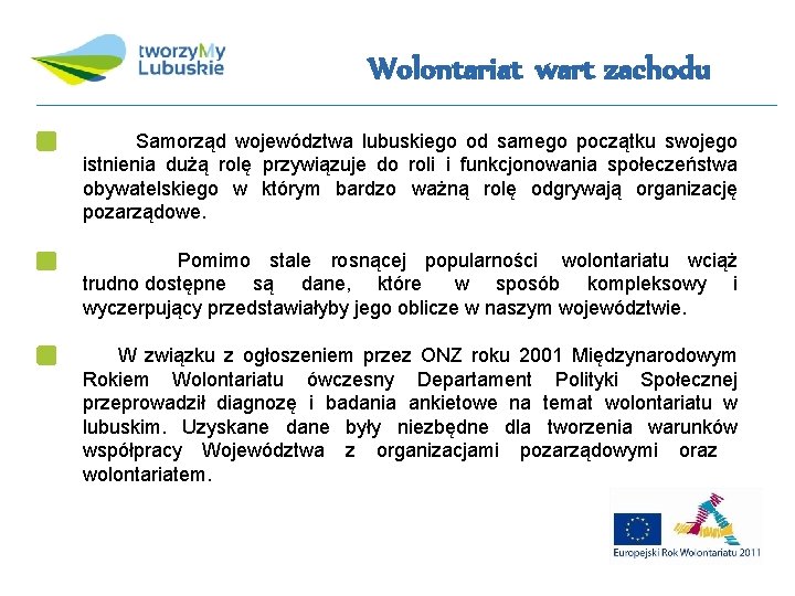 Wolontariat wart zachodu Samorząd województwa lubuskiego od samego początku swojego istnienia dużą rolę przywiązuje