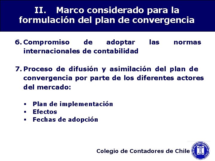 II. Marco considerado para la formulación del plan de convergencia 6. Compromiso de adoptar