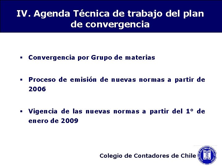 IV. Agenda Técnica de trabajo del plan de convergencia § Convergencia por Grupo de