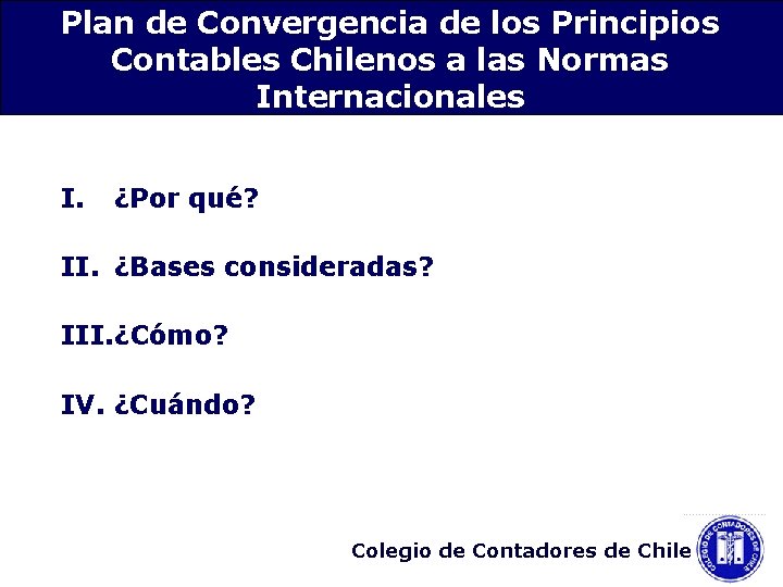 Plan de Convergencia de los Principios Contables Chilenos a las Normas Internacionales I. ¿Por