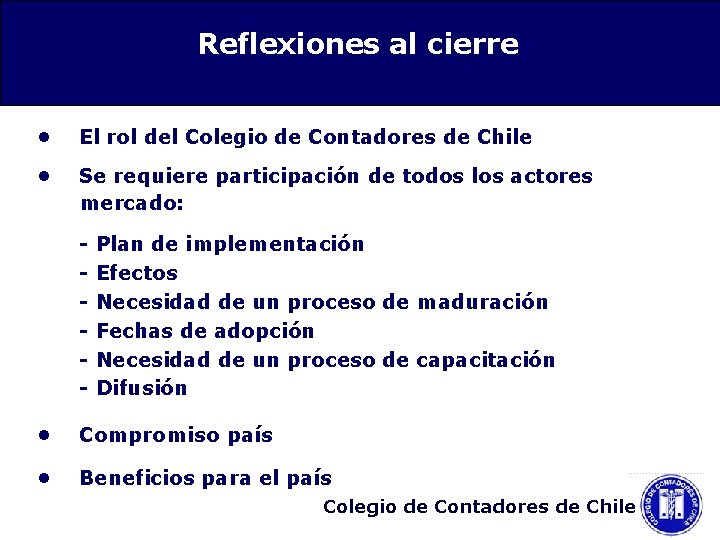 Reflexiones al cierre • El rol del Colegio de Contadores de Chile • Se