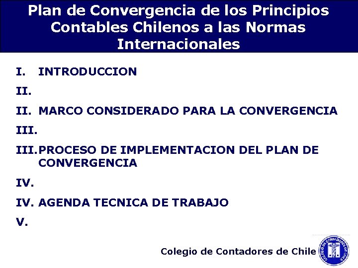 Plan de Convergencia de los Principios Contables Chilenos a las Normas Internacionales I. INTRODUCCION
