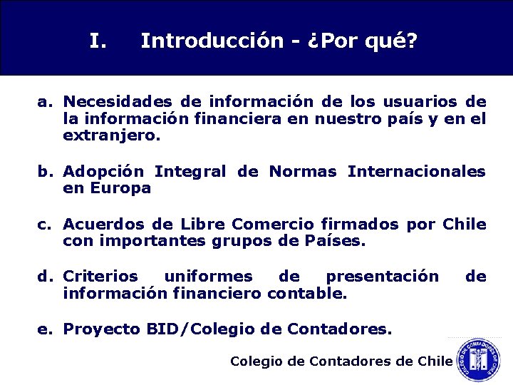 I. Introducción - ¿Por qué? a. Necesidades de información de los usuarios de la