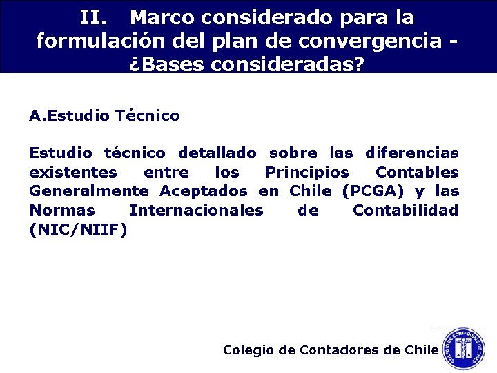 II. Marco considerado para la formulación del plan de convergencia ¿Bases consideradas? A. Estudio