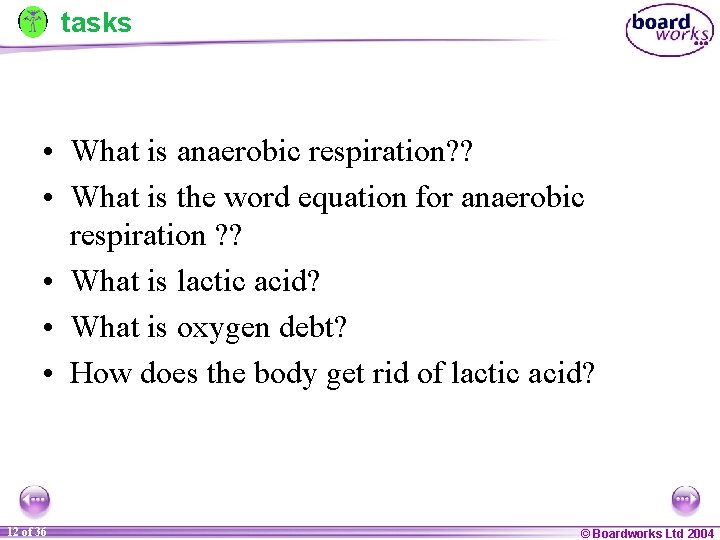 tasks • What is anaerobic respiration? ? • What is the word equation for