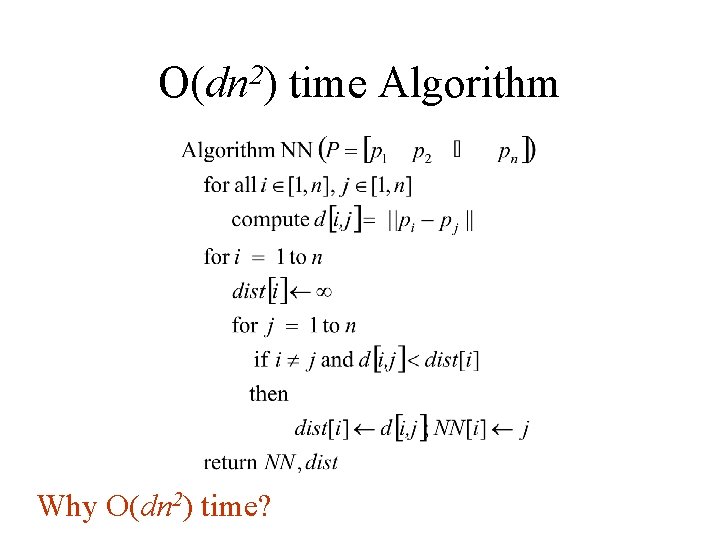 2 O(dn ) time Algorithm Why O(dn 2) time? 