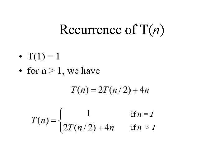 Recurrence of T(n) • T(1) = 1 • for n > 1, we have