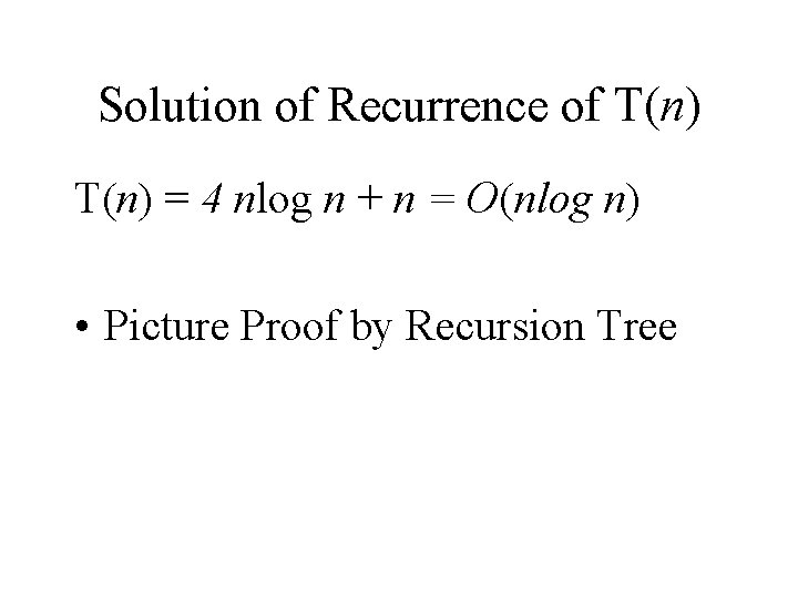 Solution of Recurrence of T(n) = 4 nlog n + n = O(nlog n)