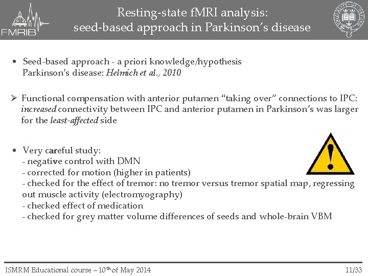 Resting-state f. MRI analysis: seed-based approach in Parkinson’s disease • Seed-based approach - a