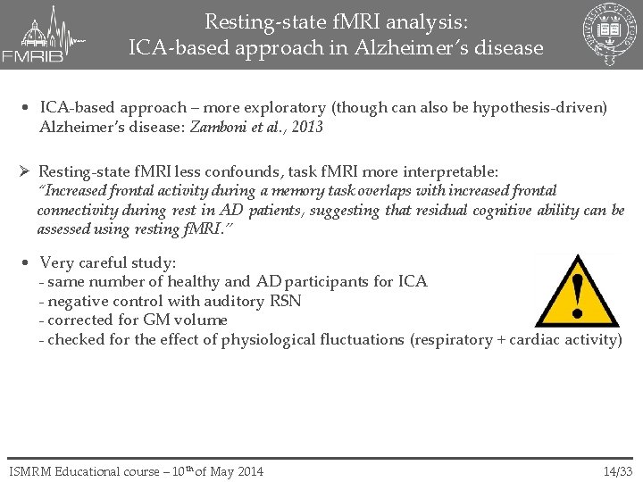 Resting-state f. MRI analysis: ICA-based approach in Alzheimer’s disease • ICA-based approach – more