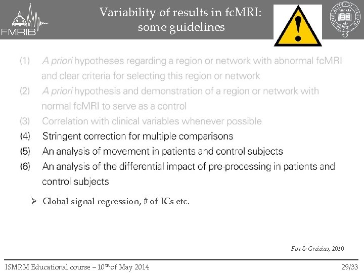 Variability of results in fc. MRI: some guidelines Global signal regression, # of ICs