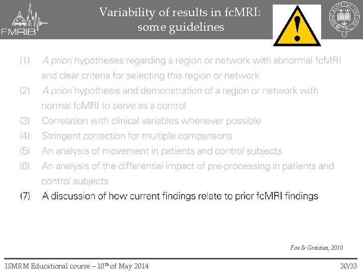 Variability of results in fc. MRI: some guidelines Fox & Greicius, 2010 ISMRM Educational