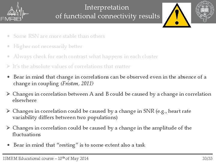 Interpretation of functional connectivity results • Some RSN are more stable than others •