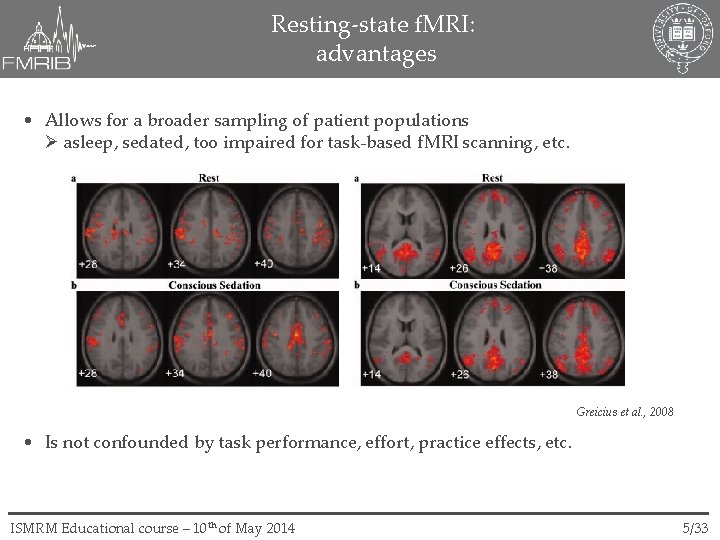 Resting-state f. MRI: advantages • Allows for a broader sampling of patient populations asleep,