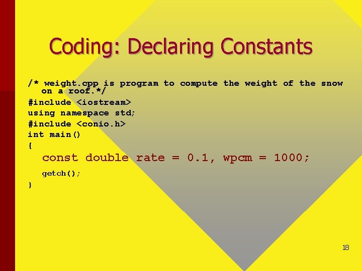 Coding: Declaring Constants /* weight. cpp is program to compute the weight of the