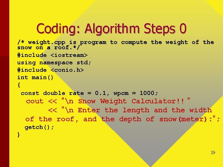 Coding: Algorithm Steps 0 /* weight. cpp is program to compute the weight of