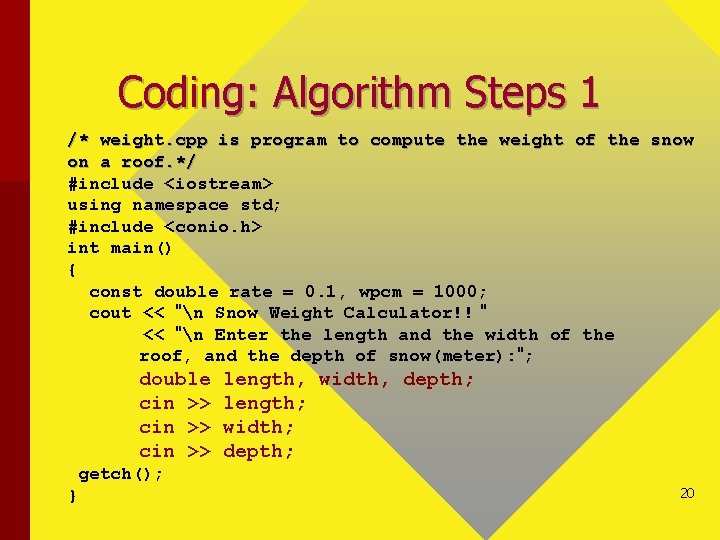 Coding: Algorithm Steps 1 /* weight. cpp is program to compute the weight of