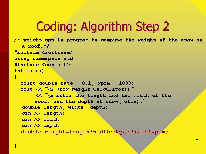 Coding: Algorithm Step 2 /* weight. cpp is program to compute the weight of