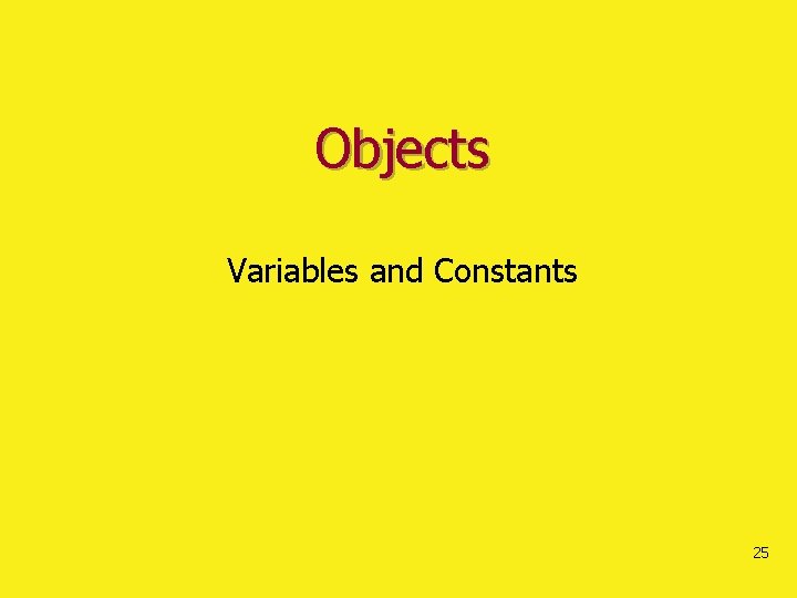 Objects Variables and Constants 25 