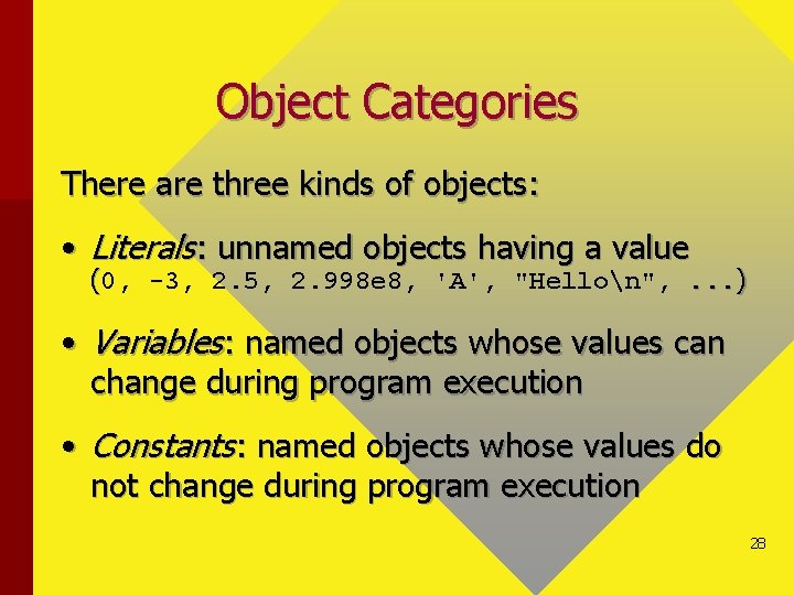 Object Categories There are three kinds of objects: • Literals: unnamed objects having a
