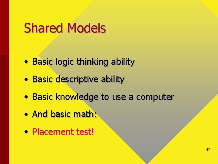 Shared Models • Basic logic thinking ability • Basic descriptive ability • Basic knowledge