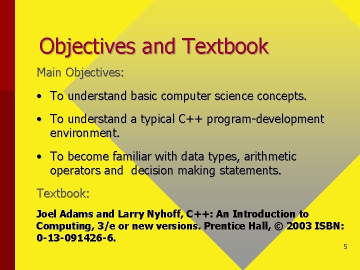 Objectives and Textbook Main Objectives: • To understand basic computer science concepts. • To