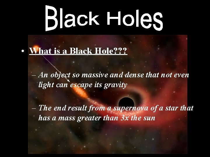  • What is a Black Hole? ? ? Black Holes Info Sheetthat not
