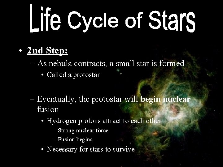  • 2 nd Step: – As nebula contracts, a small star is formed