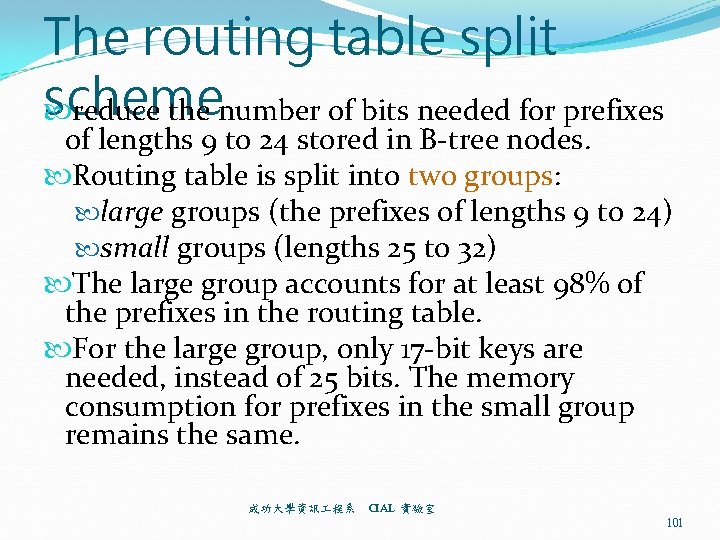 The routing table split scheme reduce the number of bits needed for prefixes of