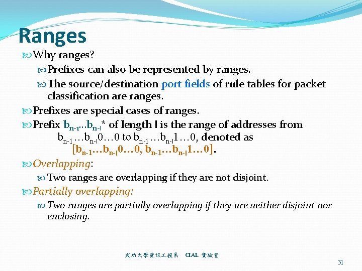 Ranges Why ranges? Prefixes can also be represented by ranges. The source/destination port fields