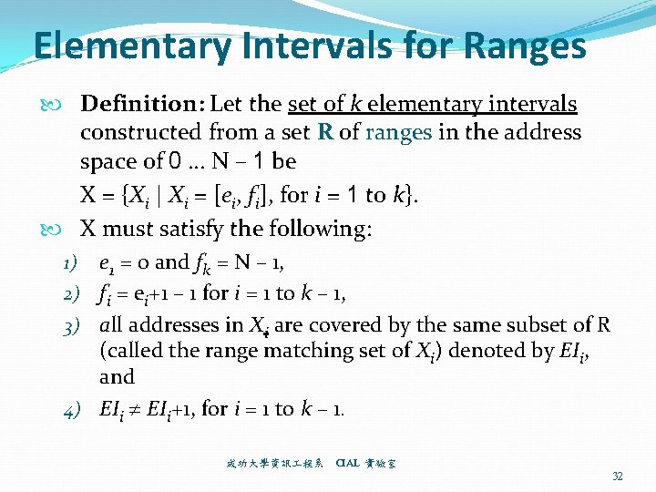 Elementary Intervals for Ranges Definition: Let the set of k elementary intervals constructed from