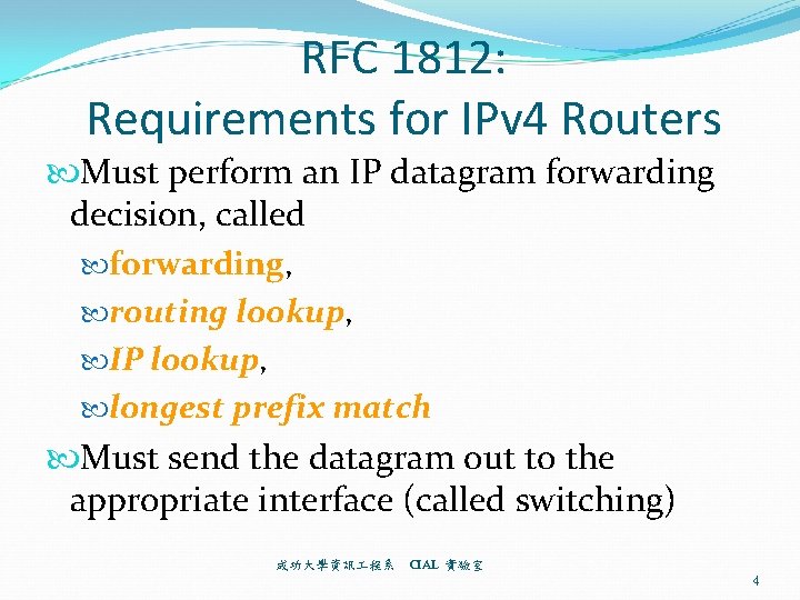 RFC 1812: Requirements for IPv 4 Routers Must perform an IP datagram forwarding decision,