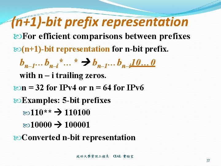 (n+1)-bit prefix representation For efficient comparisons between prefixes (n+1)-bit representation for n-bit prefix. bn–