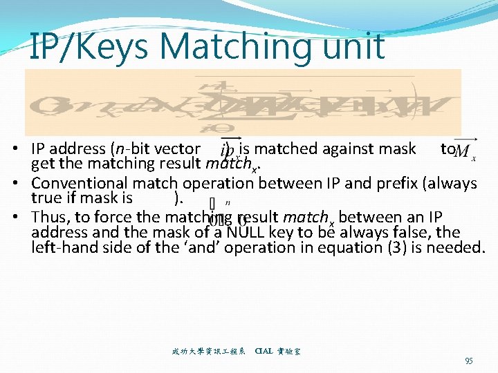 IP/Keys Matching unit • IP address (n-bit vector ) is matched against mask to