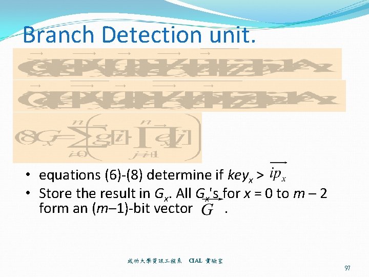 Branch Detection unit. • equations (6)-(8) determine if keyx > • Store the result