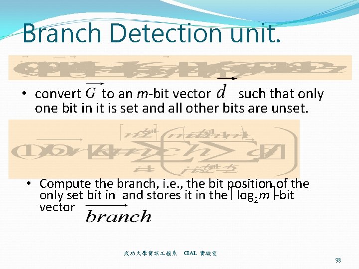 Branch Detection unit. • convert to an m-bit vector such that only one bit