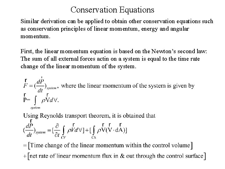 Conservation Equations Similar derivation can be applied to obtain other conservation equations such as