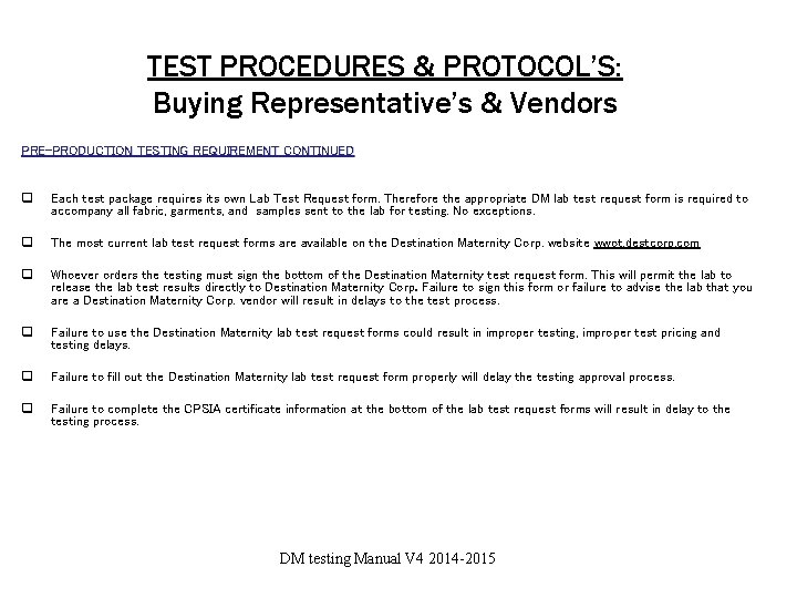 TEST PROCEDURES & PROTOCOL’S: Buying Representative’s & Vendors PRE-PRODUCTION TESTING REQUIREMENT CONTINUED q Each