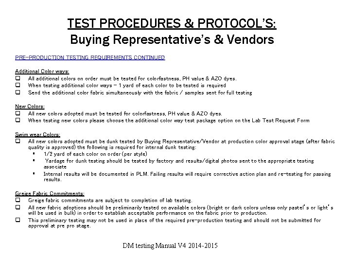 TEST PROCEDURES & PROTOCOL’S: Buying Representative’s & Vendors PRE-PRODUCTION TESTING REQUIREMENTS CONTINUED Additional Color