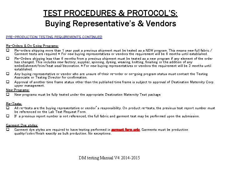 TEST PROCEDURES & PROTOCOL’S: Buying Representative’s & Vendors PRE-PRODUCTION TESTING REQUIREMENTS CONTINUED Re-Orders &