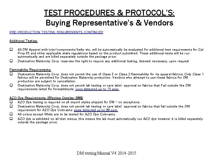 TEST PROCEDURES & PROTOCOL’S: Buying Representative’s & Vendors PRE-PRODUCTION TESTING REQUIREMENTS CONTINUED Additional Testing: