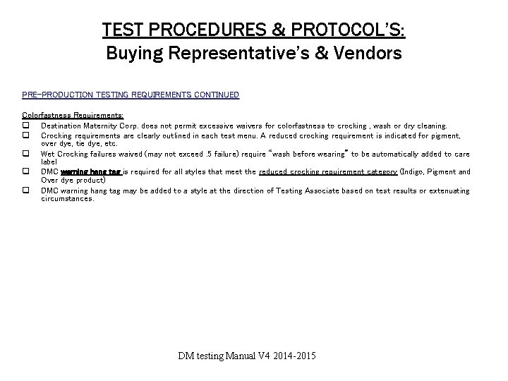 TEST PROCEDURES & PROTOCOL’S: Buying Representative’s & Vendors PRE-PRODUCTION TESTING REQUIREMENTS CONTINUED Colorfastness Requirements: