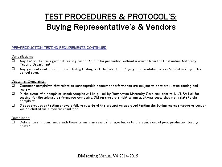 TEST PROCEDURES & PROTOCOL’S: Buying Representative’s & Vendors PRE-PRODUCTION TESTING REQUIREMENTS CONTINUED Cancellations: q