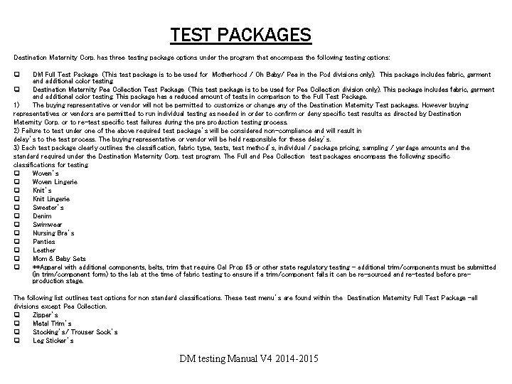 TEST PACKAGES Destination Maternity Corp. has three testing package options under the program that